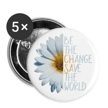 Sei der Wandel Rette die Welt Klimaschutz Natur - Buttons groß 56 mm (5er Pack) - Weiß - Vorne