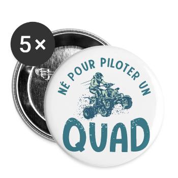 Quad né pour quad atv quad quad - Lot de 5 grands badges (56 mm) - blanc - Devant