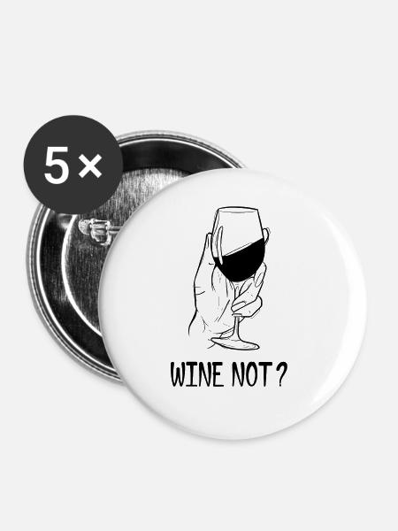 Rotwein - wine not? - Buttons groß 56 mm (5er Pack) - Weiß