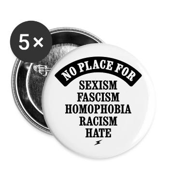 NO PLACE FOR SEXISM RACISM FASCISM HATE HOMOPHOBIE - Buttons groß 56 mm (5er Pack) - Weiß - Vorne