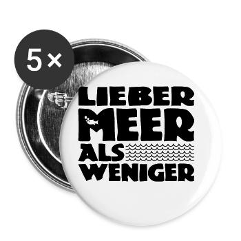 Lieber Meer als weniger - Nordsee - Ostsee - Ozean - Buttons groß 56 mm (5er Pack) - Weiß - Vorne