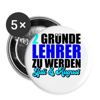 2 Gründe Lehrer zu werden | Farben änderbar - Buttons groß 56 mm (5er Pack) - Weiß - Vorne