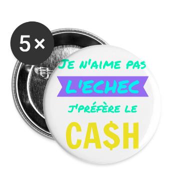 Je n'aime pas l'échec jpréfère le cash - Lot de 5 grands badges (56 mm) - blanc - Devant