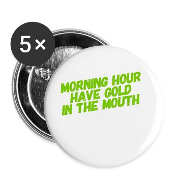 ich bin ein Frühaufsteher - Buttons groß 56 mm (5er Pack) - Weiß - Vorne