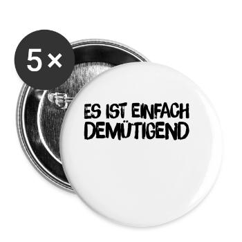 einfach nur demütigend - Buttons groß 56 mm (5er Pack) - Weiß - Vorne