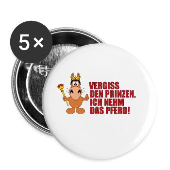 VERGISS DEN PRINZEN, ICH NEHM DAS PFERD! - Buttons groß 56 mm (5er Pack) - Weiß - Vorne