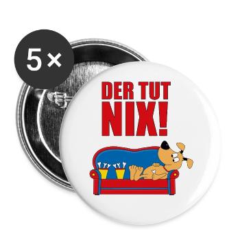 DER TUT NIX! - HUND - HUNDE - CHILLEN - TIERISCH - Buttons groß 56 mm (5er Pack) - Weiß - Vorne