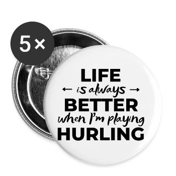 Life is always better when I'm playing hurling - Buttons large 2.2''/56 mm (5-pack) - white - Front
