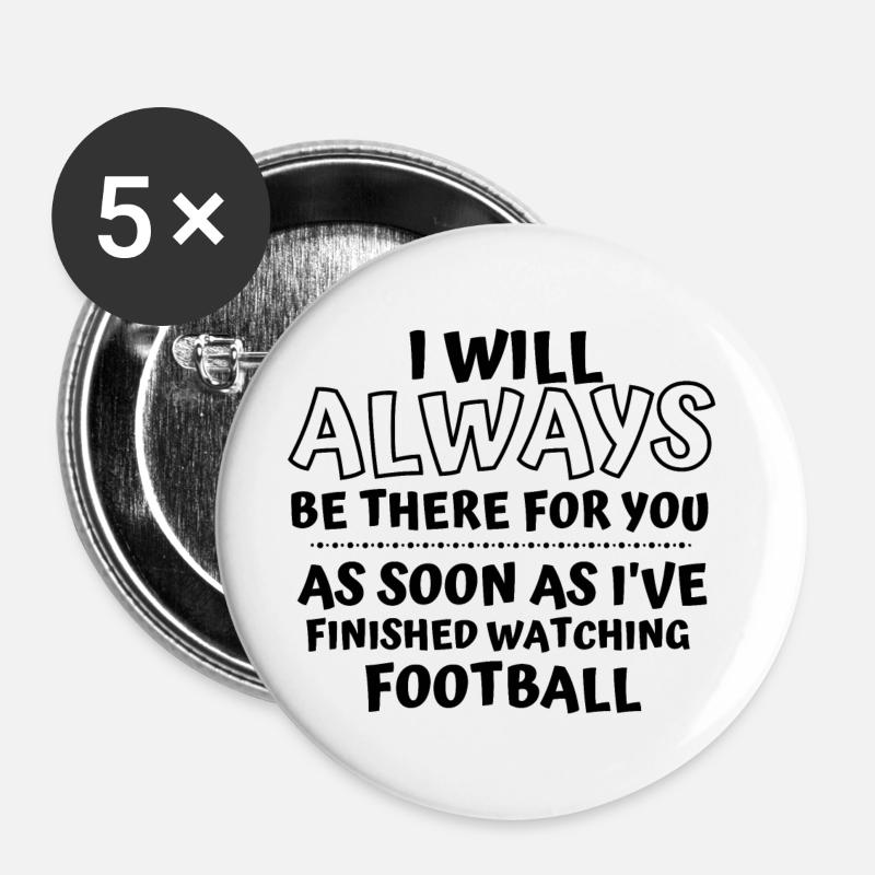 Fußball: Ich werde immer für Sie da sein. - Buttons groß 56 mm (5er Pack) - Weiß