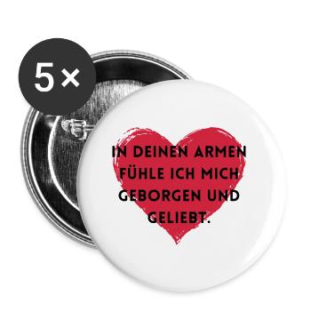 In deinen Armen fühle ich mich geborgen und gelieb - Buttons groß 56 mm (5er Pack) - Weiß - Vorne