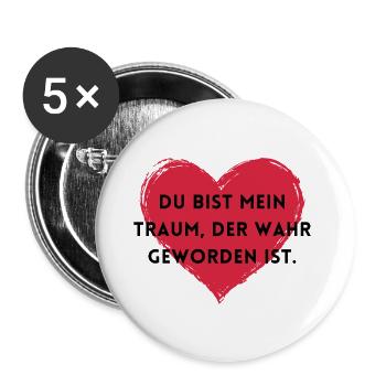 Du bist mein Traum, der wahr geworden ist. - Buttons groß 56 mm (5er Pack) - Weiß - Vorne