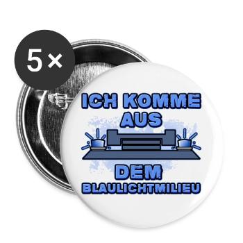 Ich Komme Aus Dem Blaulichtmilieu Lustiges Witzig - Buttons groß 56 mm (5er Pack) - Weiß - Vorne