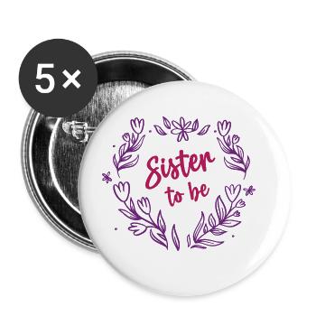 Sister to be Nachwuchs verkünden Schwester Werden - Buttons groß 56 mm (5er Pack) - Weiß - Vorne