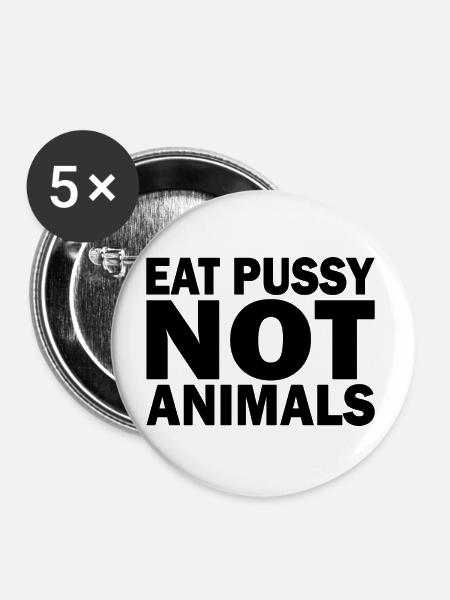 Eat pussy not animals - Buttons groß 56 mm (5er Pack) - Weiß