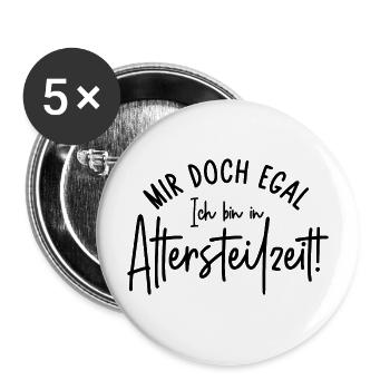 Mir doch egal Ich bin in Altersteilzeit - Buttons groß 56 mm (5er Pack) - Weiß - Vorne