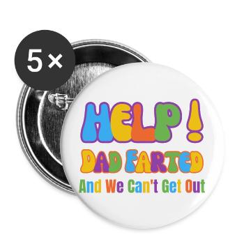 Aide! Papa a pété et nous ne pouvons pas sortir - Lot de 5 grands badges (56 mm) - blanc - Devant