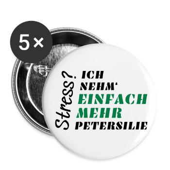 Stress? Nicht mit Petersilie! - Buttons groß 56 mm (5er Pack) - Weiß - Vorne