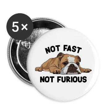 English Bulldog Not Fast Not Furious - Buttons large 2.2''/56 mm (5-pack) - white - Front