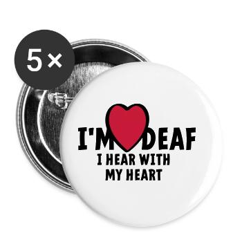 Ich bin taub Ich kann dich nicht hören Ich höre mit meinem Herzen - Buttons groß 56 mm (5er Pack) - Weiß - Vorne