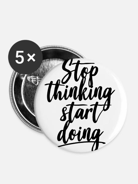 Stop thinking start doing - Buttons groß 56 mm (5er Pack) - Weiß