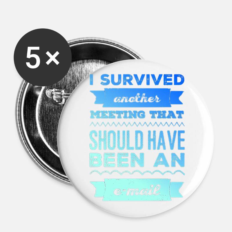 Jeg overlevede et andet møde, der var en e-mail - Buttons/Badges stor, 56 mm (5-pack) - hvid