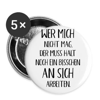 Wer mich nicht mag der muss noch an sich arbeiten - Buttons groß 56 mm (5er Pack) - Weiß - Vorne