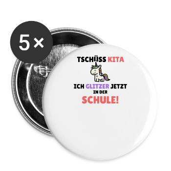 Tschüss Kita - ich glitzer jetzt in der Schule - Buttons groß 56 mm (5er Pack) - Weiß - Vorne