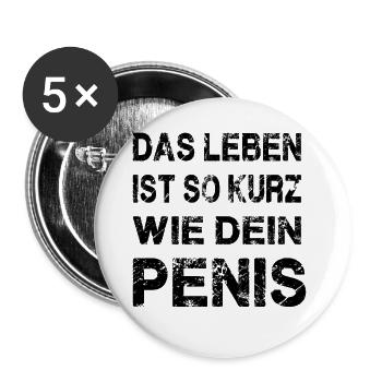 Das Leben Ist So Kurz Wie Dein Penis - Buttons groß 56 mm (5er Pack) - Weiß - Vorne