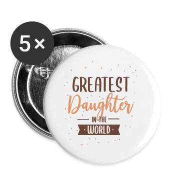 Greates Daughter in the world für Beste Tochter - Buttons groß 56 mm (5er Pack) - Weiß - Vorne