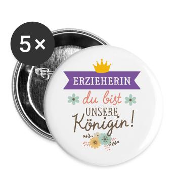 Erzieherin du bist unsere Königin - Buttons groß 56 mm (5er Pack) - Weiß - Vorne