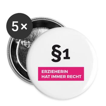 Paragraf 1 Erzieherin hat immer Recht - Buttons groß 56 mm (5er Pack) - Weiß - Vorne