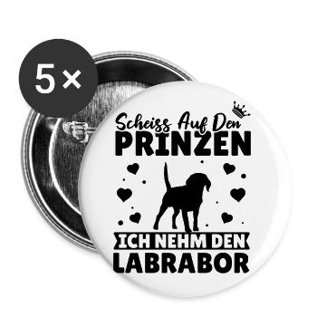 Scheiß Auf Den Prinzen Ich Nehm Den Labrador hunde - Buttons groß 56 mm (5er Pack) - Weiß - Vorne