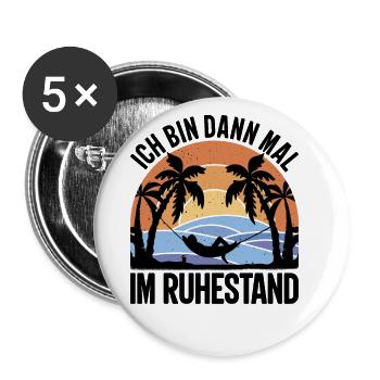 Rentner Geschenk - Ich Bin Dann Mal Im Ruhestand - Buttons groß 56 mm (5er Pack) - Weiß - Vorne