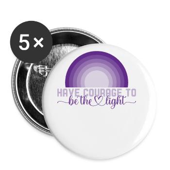 Ayez le courage d’être la croyance en la lumière, car - Lot de 5 grands badges (56 mm) - blanc - Devant