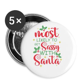 Most likely to get Sassy with Santa Christmas - Buttons large 2.2''/56 mm (5-pack) - white - Front
