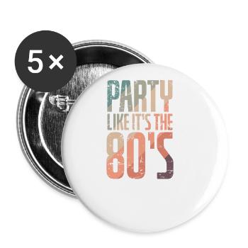 Party like It's the 80's Party dancing Fun - Buttons large 2.2''/56 mm (5-pack) - white - Front