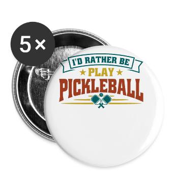 I'd rather be play pickleball - Buttons large 2.2''/56 mm (5-pack) - white - Front