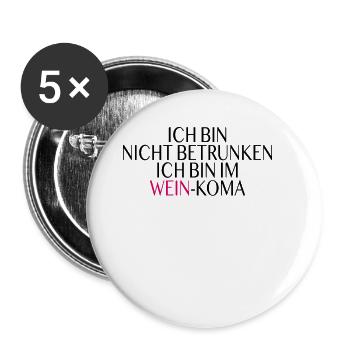 Wein Koma Spruch - Buttons groß 56 mm (5er Pack) - Weiß - Vorne