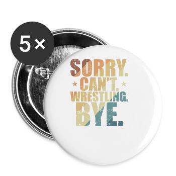 Sorry. Can't. Wrestling. Bye. Show Battle - Buttons large 2.2''/56 mm (5-pack) - white - Front