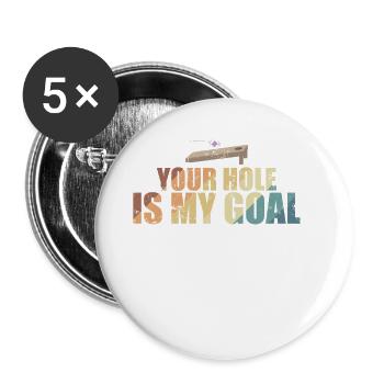 Your Hole is my Goal Cornhole Spiel - Buttons groß 56 mm (5er Pack) - Weiß - Vorne