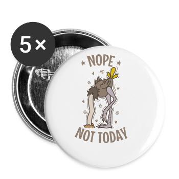 Nope Not Today Strauß Kopf im Sand Laufvogel - Buttons groß 56 mm (5er Pack) - Weiß - Vorne