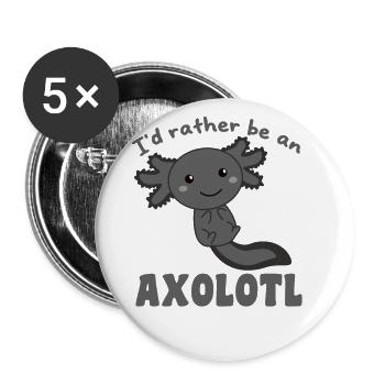 I'd rather be an axolotl - cute axolotl - Buttons large 2.2''/56 mm (5-pack) - white - Front