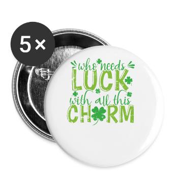 Qui a besoin de chance avec tout ce charme - Lot de 5 grands badges (56 mm) - blanc - Devant