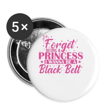 Forget Being a Princess I want to Be a Black Belt - Buttons large 2.2''/56 mm (5-pack) - white - Front