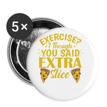 Exercise I though you said Extra Slice Pizza - Buttons large 2.2''/56 mm (5-pack) - white - Front