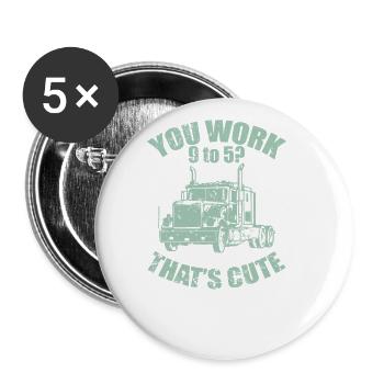 Vous travaillez de 9 h à 17 h ? C’est mignon chauffeur de camion - Lot de 5 grands badges (56 mm) - blanc - Devant