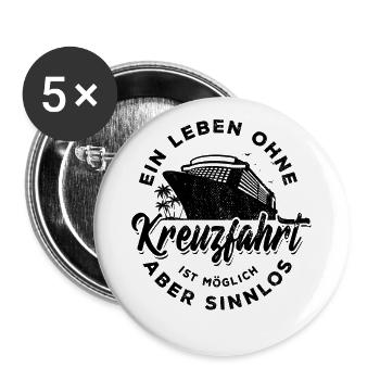 Ein Leben ohne Kreuzfahrt ist möglich aber sinnlos - Buttons groß 56 mm (5er Pack) - Weiß - Vorne