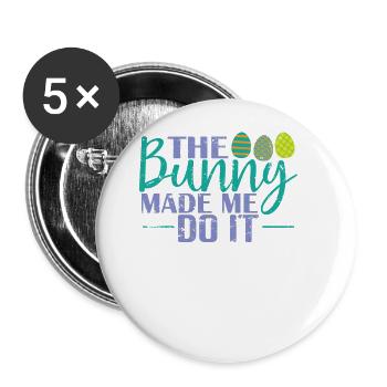The Bunny Made me do it Ostern Ostereier - Buttons groß 56 mm (5er Pack) - Weiß - Vorne