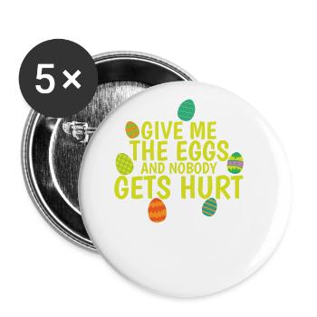 Give me the Eggs and Nobody gets Hurt Ostern - Buttons groß 56 mm (5er Pack) - Weiß - Vorne