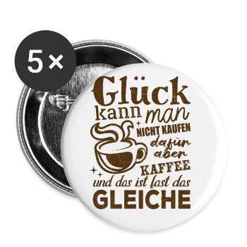 Glück kann man nicht kaufen aber Kaffee - Spruch - Buttons groß 56 mm (5er Pack) - Weiß - Vorne